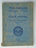 VERSAILLES , L 'HISTOIRE ET L 'ART , GUIDE OFFICIEL par CH. MAURICHEAU - BEAUPRE , 1955
