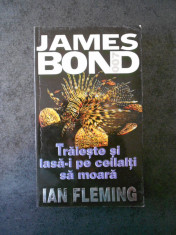 IAN FLEMING - JAMES BOND. TRAIESTE SI LASA-I PE CEILALTI SA MOARA (1998) foto