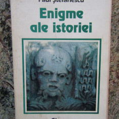Enigme ale istoriei, vol. I – Paul Stefanescu