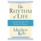 The Rhythm of Life: Living Everyday with Passion &amp; Purpose