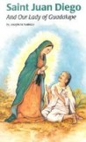 Saint Juan Diego: And Our Lady of Guadalupe