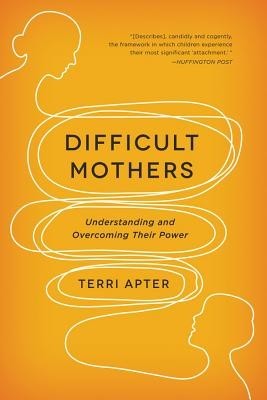 Difficult Mothers: Understanding and Overcoming Their Power foto