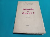 DOMNIA LUI CAROL I / VOL. I /MIHAIL POLIHRONIADE ȘI ALEXANDRU CHRISTIAN TELL *13