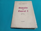 DOMNIA LUI CAROL I / VOL. I / MIHAIL POLIHRONIADE ȘI ALEXANDRU CHRISTIAN TELL *