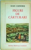 Ioan Chindris - Figuri de carturari