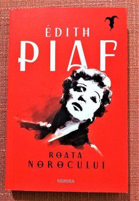 Roata norocului. Editura Nemira, 2022 - Edith Piaf foto