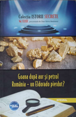 GOANA DUPA AUR SI PETROL. ROMANIA - UN ELDORADO PIERDUT?-DAN-SILVIU BOERESCU-236691 foto