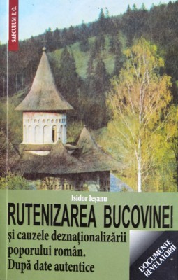 Rutenizarea Bucovinei Si Cauzele Deznationalizarii Poporului - Isidor Ieseanu , F832 foto