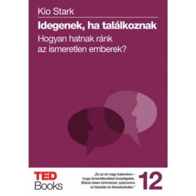 Idegenek, ha tal&amp;aacute;lkoznak - Hogyan hatnak r&amp;aacute;nk az ismeretlen emberek? - Kio Stark foto