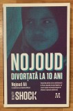 Carte Divortata la 10 ani - Nojoud Ali Editura Pandora M 2010 164 pagini Biografii