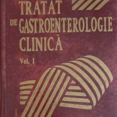 TRATAT DE GASTROENTEROLOGIE CLINICA VOL.1-M. GRIGORESCU, O. PASCU