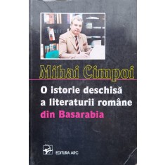 O Istorie Deschisa A Literaturii Romane Din Basarabia - Mihai Cimpoi , F324