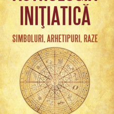 Astrologia initiatica: simboluri, arhetipuri, raze - Sorin Bratoveanu