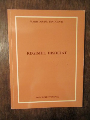 Regimul disociat - Marielouise Innocenti foto