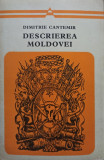 Dimitrie Cantemir - Descrierea Moldovei (1973)