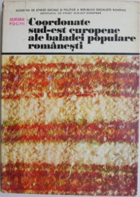 Coordonate sud-est europene ale baladei populare romanesti &amp;ndash; Adrian Fochi (putin uzata) foto
