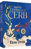Imparatia ultimului cerb - Elena Druta