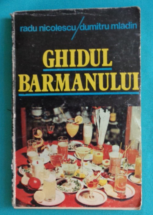 Radu Nicolescu si Dumitru Mladin &ndash; Ghidul barmanului ( retete Cocktail )