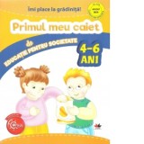 Imi place la gradinita. Primul meu caiet de educatie pentru societate. 4-6 ani