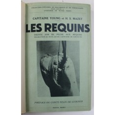LES REQUINS. TRENTE ANS DE PECHE AUX REQUINS par CAPITAINE YOUNG et H.S. MAZET, PARIS 1934