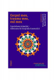 Corpul meu, trauma mea, eul meu. Constelarea intenției - eliberarea de biografia traumatică - Paperback brosat - Franz Ruppert, Harald Banzhaf - Trei