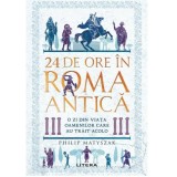 24 de ore in roma antica. O zi din viata oamenilor care au trait acolo, Philip Matyszak, Litera