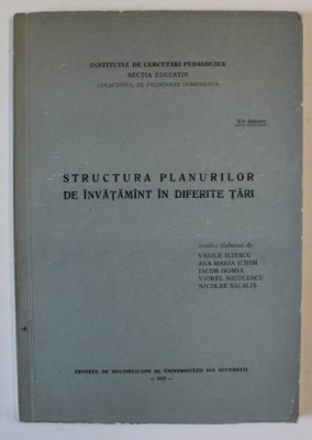 STRUCTURA PLANURILOR DE INVATAMANT IN DIFERITE TARI , studiu elaborat de VASILE ILIESCU ...NICOLAE SACALIS , 1972 foto