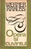 Opera si Cuvantul, Werner Krauss, Studii Literare, Editura Univers, 1976, 497 pagini, Tiraj 2230