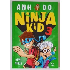 NINJA KID 3 de ANH DO , ilustratii de JEREMY LEY , BUNI NINJA , 2020