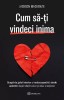 Cum Sa-Ti Vindeci Inima, Jackson Mackenzie - Editura Bookzone