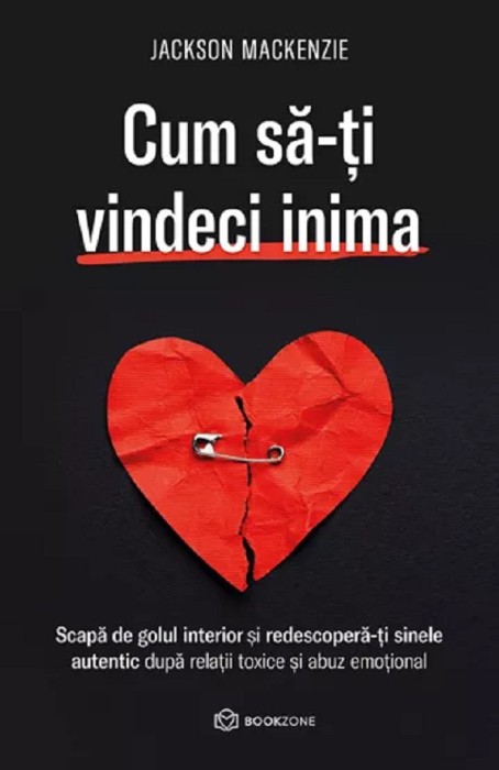 Cum Sa-Ti Vindeci Inima, Jackson Mackenzie - Editura Bookzone