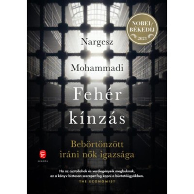 Feh&amp;eacute;r k&amp;iacute;nz&amp;aacute;s - Beb&amp;ouml;rt&amp;ouml;nz&amp;ouml;tt ir&amp;aacute;ni nők igazs&amp;aacute;ga - Nargesz Mohammadi foto
