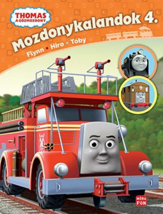 Thomas, a gőzmozdony - Mozdonykalandok 4. - Flynn, Hiro &eacute;s Toby - W. Awdry