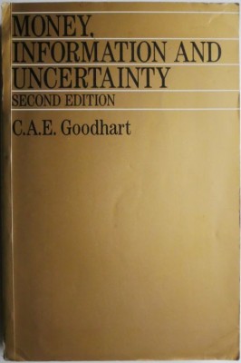 Money, Information and Uncertainty &amp;ndash; C.A.E. Goodhart (coperta putin uzata) foto