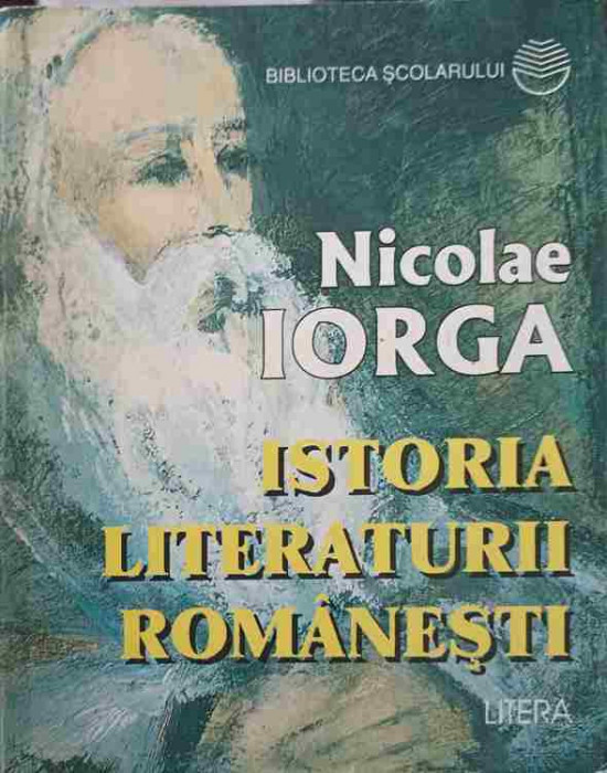 ISTORIA LITERATURII ROMANESTI. INTRODUCERE SINTETICA-NICOLAE IORGA-245086