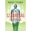 A szabads&aacute;g filoz&oacute;fi&aacute;ja - Rudolf Steiner