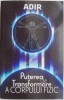 Puterea de transformare a corpului fizic &ndash; Adir - Carte beletristica