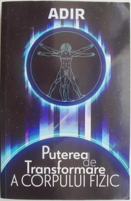 Puterea de transformare a corpului fizic &ndash; Adir