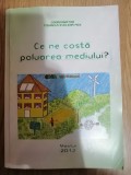 Ce ne costa poluarea mediului ? Autor: Mihaela Evelina Mik - Contine CD