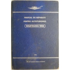 Manual de reparatii pentru autoturismul Wartburg 1000. Reparatii in atelier, scule si dispozitive speciale (Cu 267 figuri)