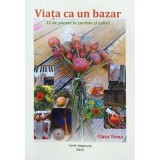 Viata ca un bazar - Clara Toma