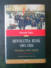 ORLANDO FIGES - REVOLUTIA RUSA 1891-1924. TRAGEDIA UNUI POPOR foto