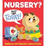 Nursery? Not Today!