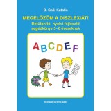Megelőz&ouml;m a diszlexi&aacute;t! - Betűtan&iacute;t&oacute;, nyelvi fejlesztő seg&eacute;dk&ouml;nyv 5-8 &eacute;veseknek - B. Ga&aacute;l Katalin