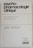 PSYCHO - PHARMACOLOGIE CLINIQUE , LES MEDICAMENTS PSYCHOTROPES par PIERRE LAMBERT , 1980 , PREZINTA PETE SI URME DE UZURA