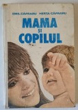 MAMA SI COPILUL de EMIL CAPRARU si HERTA CAPRARU , 1988 , PREZINTA URME DE UZURA