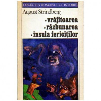 August Strindberg - Vrajitoarea - Razbunarea - Insula fericitilor - 109636 foto