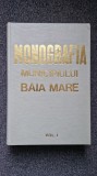 MONOGRAFIA MUNICIPIULUI BAIA MARE (Volumul I)