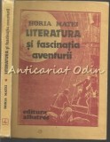 Literatura si Fascinatia Aventurii - Horia Matei, Editura Albatros, 1986, Carte Critica Literara