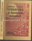 Literatura Si Fascinatia Aventurii - Horia Matei